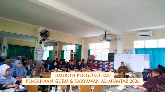 Dauroh Pengokohan Pembinaan Guru & Karyawan Al-Mumtaz 2026